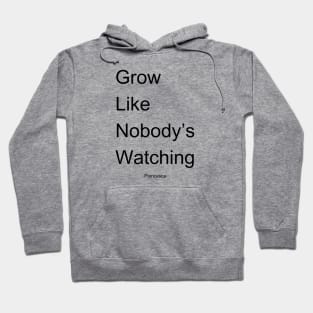 Grow Like Nobody's Watching BK Hoodie